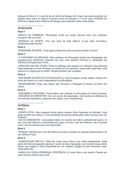 Sangue do Daryl é 3, o que lhe dá um Surto de Sangue de 2, logo o ele pode aumentar um
atributo físico para no máximo 8 ponto