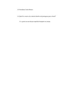 R: Presidente Catelo Branco
                         14. Qual foi o motivo da vinda da familia real portuguesa para o brasil?