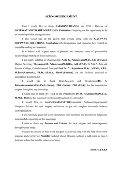 ACKNOWLEDGEMENT
First  I  would  like  to  thank  SABARINATHAN.M, the  CEO  /  Director  of
GATEWAY SOFTWARE SOLUTIONS, Coimb