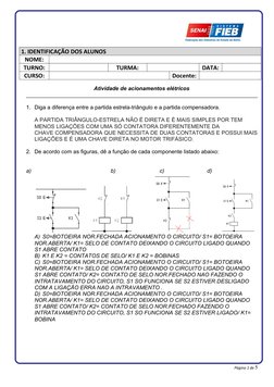 1. IDENTIFICAÇÃO DOS ALUNOS
NOME:
TURNO:
TURMA:
DATA:
CURSO:
Docente:
Atividade de acionamentos elétricos
1. Diga a diferença