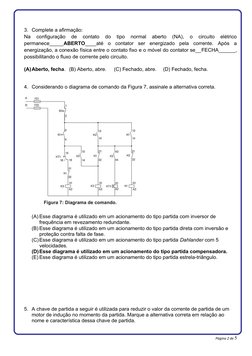 3. Complete a afirmação: 
Na  configuração  de  contato  do  tipo  normal  aberto  (NA),  o  circuito  elétrico
permanece____