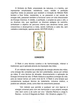 O Símbolo do Reiki, emprestado da natureza, é o bambu, por
representar  simplicidade,  resistência,  vazio,  retidão  e  perf