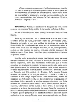 Existem pessoas que possuem habilidades pessoais, usando
ou não as mãos (os chamados paranormais). A essas pessoas
recomendam
