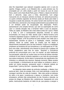 eles lhe respondiam que estavam ocupados apenas com a cura do
espírito. Chegou, porém, a um Mosteiro Zen, e, pela primeira ve