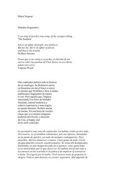 María Negroni 
Islandia (fragmento)
I can sing of myself a true song, of my voyages telling
'The Seafarer'
Life is an affair