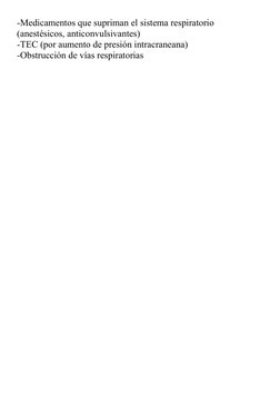 -Medicamentos que supriman el sistema respiratorio 
(anestésicos, anticonvulsivantes)
-TEC (por aumento de presión intracrane