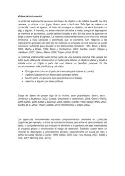 Violencia instrumental 
La violencia instrumental proviene del deseo de objetos o de estatus poseído por otra
persona, la víc