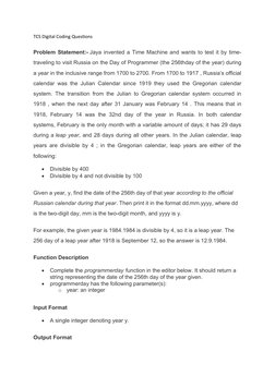 TCS Digital Coding Questions 
Problem Statement:- Jaya invented a Time Machine and wants to test it by time-
traveling to vis