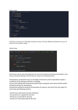 Python Code:
5) Given a maximum of 100 digit numbers as input, find the difference between the sum of 
odd and even position