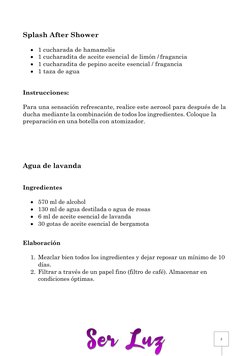 2 
AGUAS AROMÁTICAS 
 
 
 
 
 
 
 
 
 
• 1 cucharada de hamamelis 
• 1 cucharadita de aceite esencial de limón / fragancia