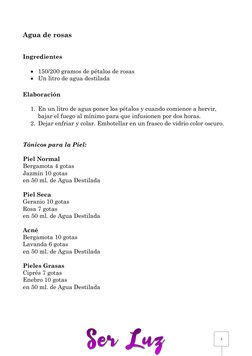 3 
Agua de rosas 
 
 
 
 
 
 
Ingredientes 
 
• 150/200 gramos de pétalos de rosas  
• Un litro de agua destilada 
Elaborac