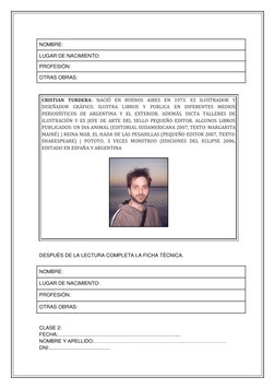 NOMBRE: 
LUGAR DE NACIMIENTO: 
PROFESIÓN: 
OTRAS OBRAS: 
 
CRISTIAN TURDERA: NACIÓ EN BUENOS AIRES EN 1973. ES ILUSTRADOR Y