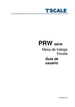 UGPRW-E1.01 
 
 
 
 
 
 
 
 
 
 
 
 
 
 
 
 
 
 
 
 
 
 
 
PRW serie 
 
Mesa de trabajo
 
Escala 
 
Guía de 
usuario 
