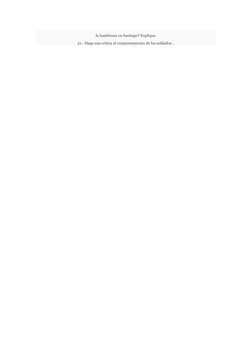 la hambruna en Santiago? Explique.
21.- Haga una crítica al comportamiento de los soldados... 
