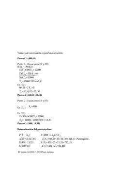 Vértices de interés de la región básica factible:
Punto C: (400; 0)
Punto A: (Ecuaciones E1 y E2)
(E1) + 150(E2):
15 X1+300 X