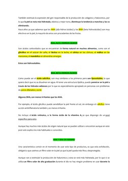 También estimula la expresión del gen responsable de la producción de colágeno y hialuronico, por
lo que la piel se nota más