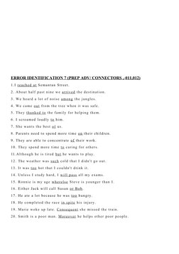 ERROR IDENTIFICATION 7 (PREP ADV/ CONNECTORS ,
 
 -  011,012)
 
 
1. I reached at  Semantan Street.
2. About half past nine w