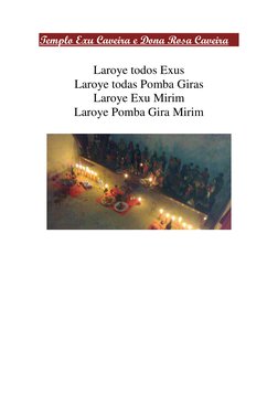 Templo Exu Caveira e Dona Rosa Caveira 
  (https://templodoexucaveira.blogspot.com/)
Laroye todos Exus 
Laroye todas Pomba Gi