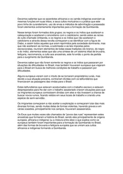 Devemos salientar que os sacerdotes africanos e os xamãs indígenas exerciam as 
mesmas funções em suas tribos, e seus culto