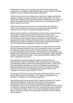 Podemos dizer então que a umbanda surgiu de uma mistura de crenças, 
fundamentos e concepções originadas dos negros, índios,