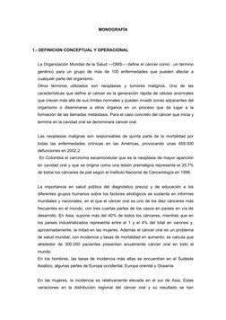 MONOGRAFÍA
1.- DEFINICION CONCEPTUAL Y OPERACIONAL
La Organización Mundial de la Salud —OMS— define el cáncer como…un término