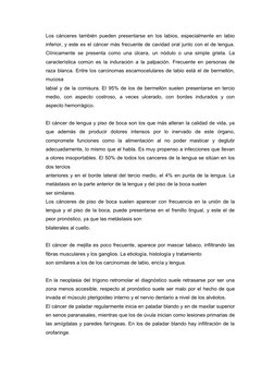 Los cánceres también pueden presentarse en los labios, especialmente en labio
inferior, y este es el cáncer más frecuente de