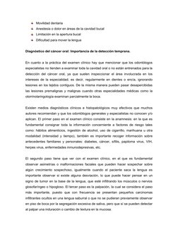 Movilidad dentaria
Anestesia o dolor en áreas de la cavidad bucal
Limitación en la apertura bucal
Dificultad para mover la le