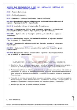 Página6
OBJETIVO DA NBR 5418 (INSTALAÇÕES ELÉTRICAS EM ATMOSFERAS EXPLOSIVAS)
1.
Esta  Norma  fixa  as condições exigíveis pa