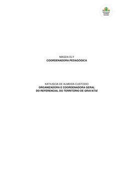 MAGDA ELY 
COORDENADORA PEDAGÓGICA 
 
 
 
 
 
 
KATIUSCIA DE ALMEIDA CUSTODIO 
ORGANIZADORA E C