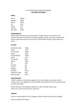 con el fondo el la cocción del ave (pollo).
SALTEÑAS POTOSINAS
MASA 
Harina 
1000 gr 
Manteca 
220 gr 
Azúcar 
180 gr 
Sal 
1