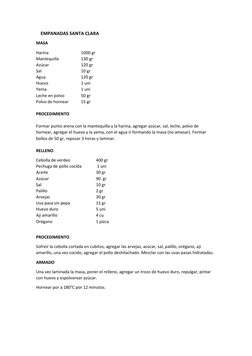 EMPANADAS SANTA CLARA
MASA 
Harina 
1000 gr 
Mantequilla 
130 gr
Azúcar 
120 gr
Sal 
10 gr
Agua 
120 gr
Huevo 
1 uni
Yema