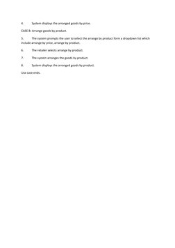 4.
System displays the arranged goods by price.
CASE B: Arrange goods by product.
5.
The system prompts the user to select th