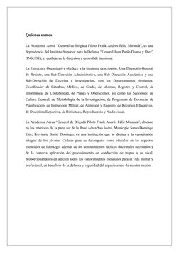 Quienes somos 
La Academia Aérea “General de Brigada Piloto Frank Andrés Féliz Miranda”, es una
dependencia del Instituto Sup