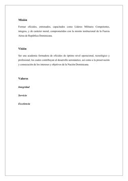 Misión
Formar  oficiales,  entrenados,  capacitados  como  Líderes  Militares  Competentes,
íntegros, y de carácter moral, co
