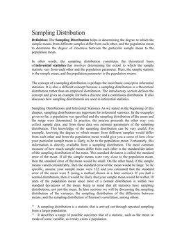 Sampling Distribution
Definition: The Sampling Distribution helps in determining the degree to which the
sample means from di
