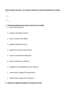 Ahora escribe oraciones  con sentido referente a la toma de decisiones en familia 
1. _ 
 
2. _ 
 
3. __