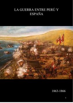 1
LA GUERRA ENTRE PERÚ Y
ESPAÑA
1863-1866
