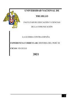 2
UNIVERSIDAD NACIONAL DE
TRUJILLO
FACULTAD DE EDUCACIÓN Y CIENCIAS
DE LA COMUNICACIÓN
LA GUERRA CONTRA ESPAÑA 
EXPERIENCIA C
