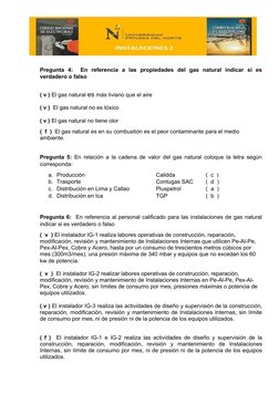Pregunta  4:   En  referencia  a  las  propiedades  del  gas  natural  indicar  si  es
verdadero o falso
( v ) El gas natural