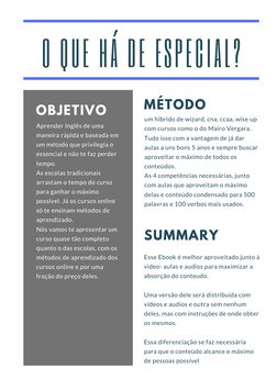 O QUE HÁ DE ESPECIAL?
Aprender Inglês de uma
maneira rápida e baseada em
um método que privilegia o
essencial e não te faz pe