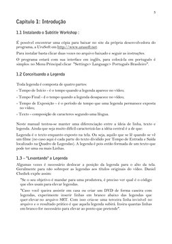 5 
 Capítulo 1: Introdução1.1 Instalando o Subtitle Workshop :
 
É possível encontrar uma cópia para baixar no site da própri
