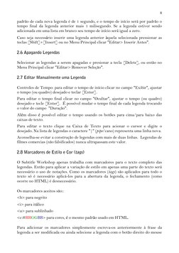 8 
 
padrão de cada nova legenda é de 1 segundo, e o tempo de início será por padrão o 
tempo final da legenda anterior mais