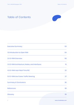 Table of Contents
The O-RAN Whitepaper 2021
2
www.rimedolabs.com
Executive Summary 	
03
1.0 Introduction to Open RAN	
04
2.0