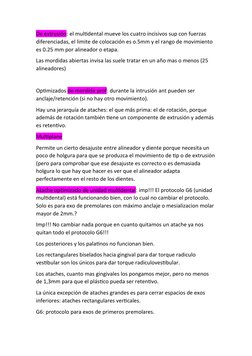 De extrusión: el multidental mueve los cuatro incisivos sup con fuerzas 
diferenciadas, el limite de colocación es o.5mm y el