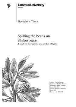 Bachelor’s Thesis
Spilling the beans on
Shakespeare
A study on how idioms are used in Othello
Author: Emelie Büt