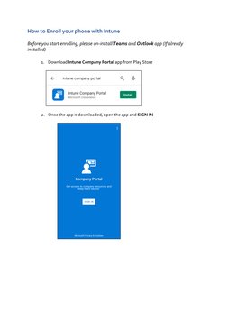 How to Enroll your phone with Intune 
 
Before you start enrolling, please un-install Teams and Outlook app (If already 
inst