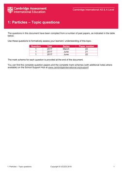 1: Particles – Topic questions 
The questions in this document have been compiled from a number of past papers, as indicated