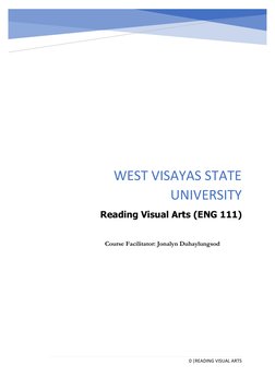 0 |READING VISUAL ARTS 
 
 
 
 
 
 
 
 
 
WEST VISAYAS STATE 
UNIVERSITY 
Reading Visual Arts (ENG 111) 
 
Course Facilitator