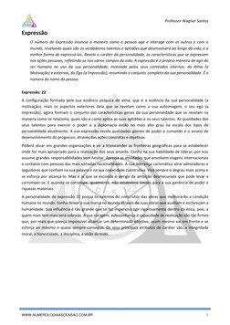 Professor Wagner Santos
WWW.NUMEROLOGIAASCENSAO.COM.BR
5
Expressão
O número de Expressão enuncia a maneira com