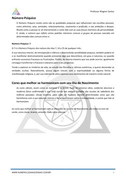 Professor Wagner Santos
WWW.NUMEROLOGIAASCENSAO.COM.BR
8
Número Psíquico
O Número Psíquico revela como são as